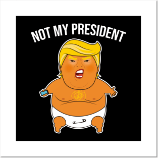 Trump Baby Blimp Not My President Shirt Posters and Art